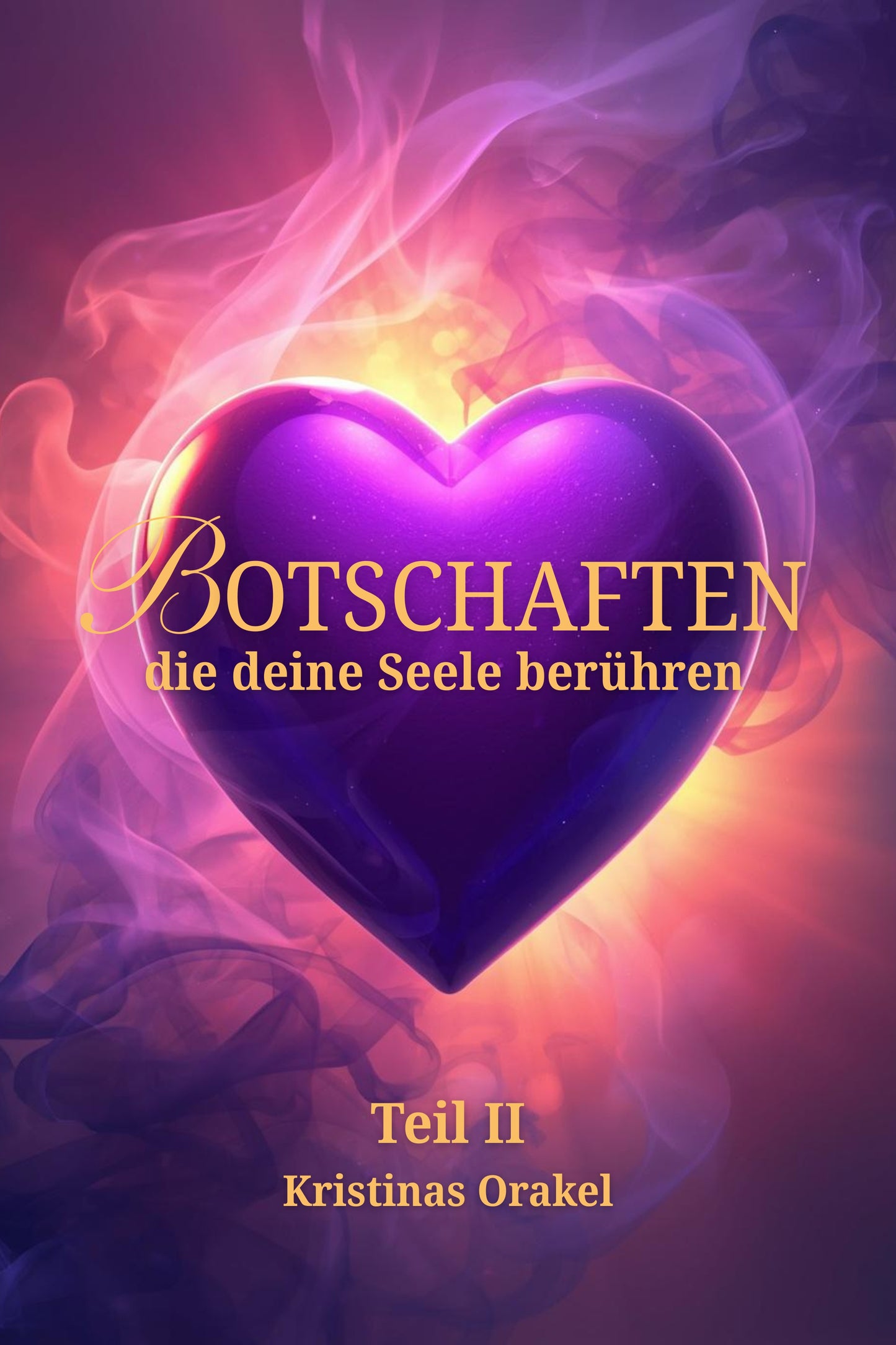Botschaften, die deine Seele berühren - Teil II